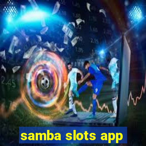 samba slots app